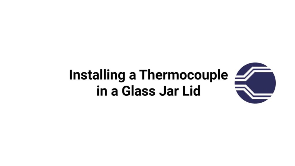 Installing a Thermocouple in a Glass Jar Lid