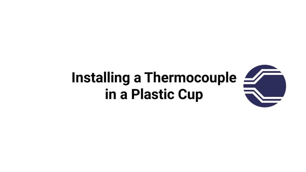 Installing a Thermocouple in a Plastic Cup