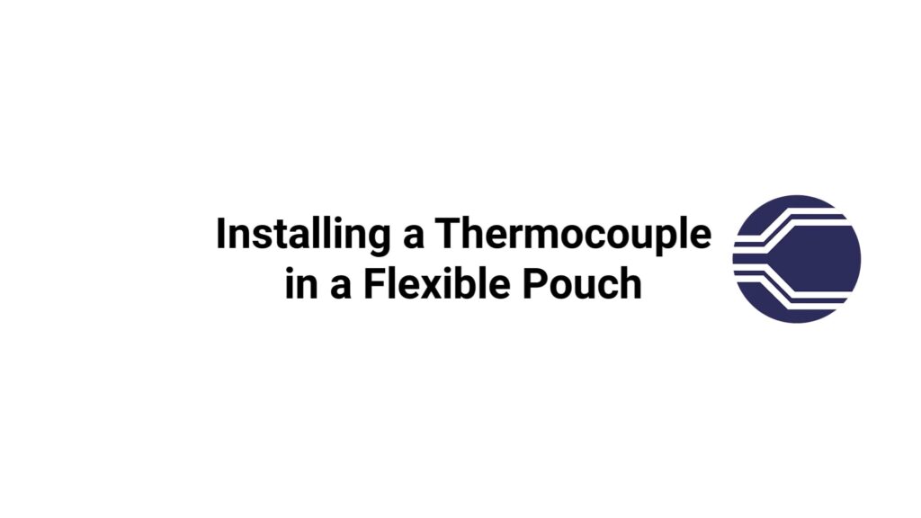 Installing a Thermocouple in a Flexible Pouch